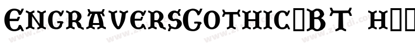 EngraversGothic-BT h字体转换 EngraversGothic-BT h字体转换